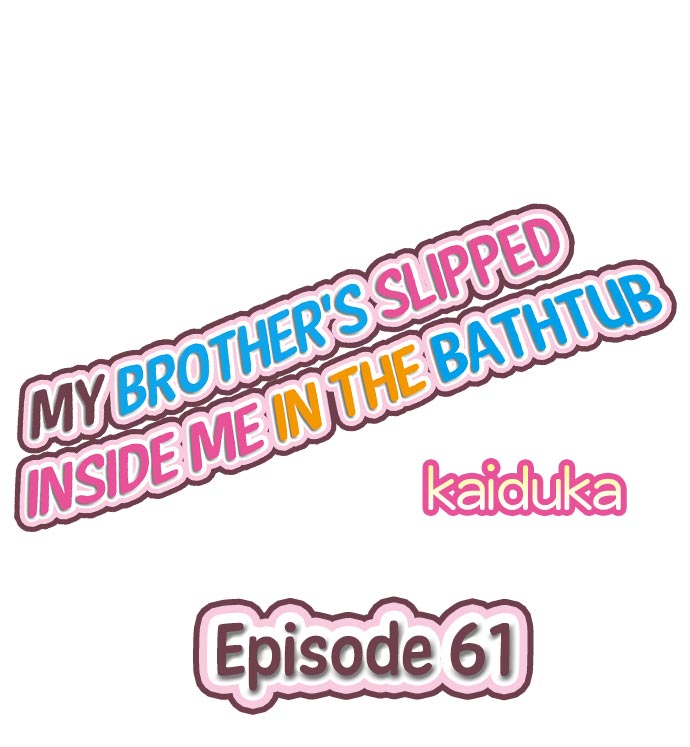 My Brother’s Slipped Inside Me in The Bathtub Chapter 61 - Page 1