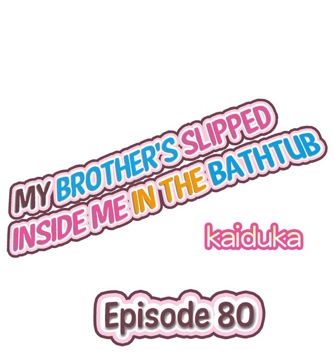 My Brother’s Slipped Inside Me in The Bathtub Chapter 80 - Page 1